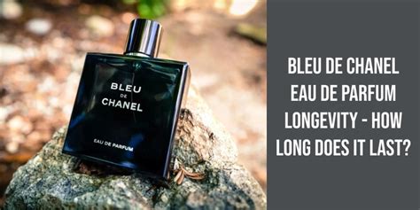 chanel bleu longevity|how long does bleu de Chanel last.